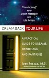 Image de Dream Back Your Life: A Practical Guide to Dreams, Daydreams, and Fantasies