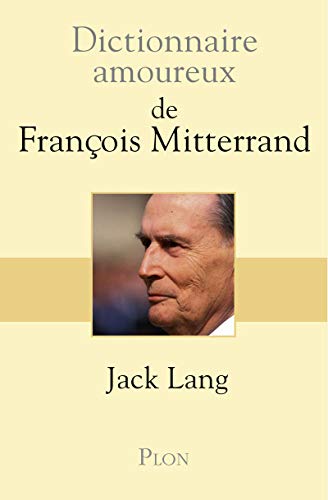 Dictionnaire amoureux de François Mitterrand Dictionnaire amoureux de François Mitterrand