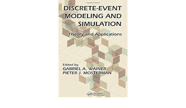 Discrete Event Modeling And Simulation Theory And Applications Computational Analysis Synthesis And Design Of Dynamic Systems Series Amazon De Wainer Gabriel A Mosterman Pieter J Fremdsprachige Bucher