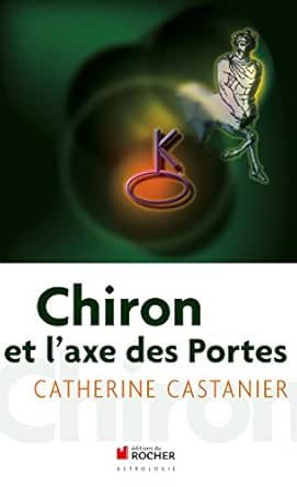 Chiron Et L Axe Des Portes Ebook Castanier Catherine Amazon Fr