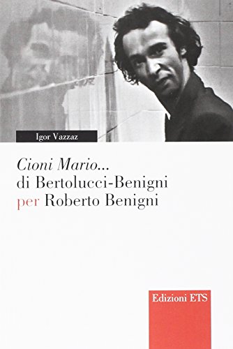 «Cioni Mario...» di Bertolucci Benigni per Roberto Benigni