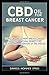 Produktbild CBD OIL FOR BREAST CANCER: Using CBD Oil To Treat Breast Cancer and Other Natural Remedy For Treating and Prevention of The Disease