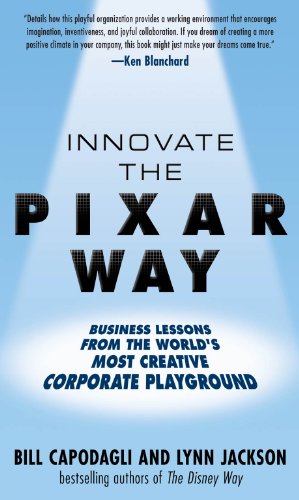 Innovate the Pixar Way: Business Lessons from the World's Most Creative Corporate Playground (English Edition) livre