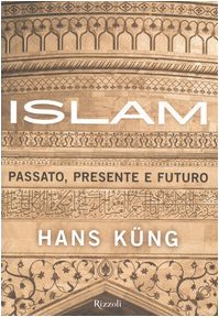 Islam. Passato, presente e futuro Islam. Passato, presente e futuro