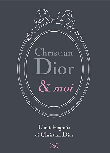 Book's Cover of Christian Dior & moi: L'autobiografia di Christian Dior