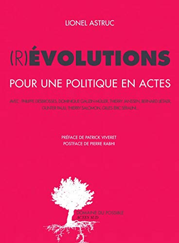 (R)évolutions : Pour une politique en actes (R)évolutions : Pour une politique en actes