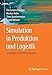 Simulation in Produktion und Logistik: Grundlagen und Anwendungen by Kai Gutenschwager, Markus Rabe