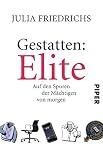 Gestatten: Elite: Auf den Spuren der Mächtigen von morgen by