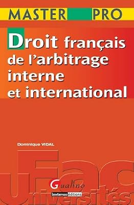 Dominique Vidal Droit Français De L'arbitrage Interne Et International