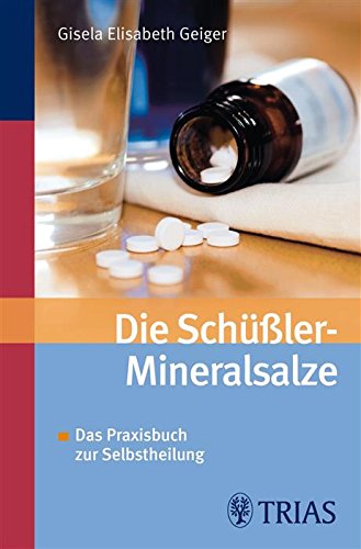 Download Die Schüssler-Mineralsalze: Das Praxisbuch zur Selbstheilung Download Die Schüssler-Mineralsalze: Das Praxisbuch zur Selbstheilung