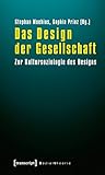 Image de Das Design der Gesellschaft: Zur Kultursoziologie des Designs (Sozialtheorie)