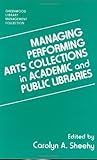 Image de Managing Performing Arts Collections in Academic and Public Libraries (Libraries Unlimited Library Management Collection)