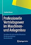Professionelle Vertriebspower im Maschinen- und Anlagenbau: So stärken Sie sich und Ihre Mitarbeiter für den persönlichen Kundenkontakt by