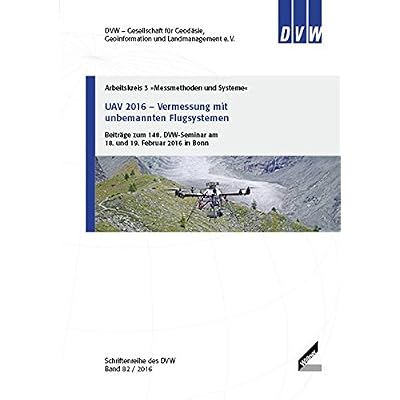 [PDF] Download UAV 2016 †“ Vermessung mit unbemannten Flugsystemen: Beitráge zum 148. DVW-Seminar am 18. und 19. Februar 2016 in Bonn (Schriftenreihe des DVW) Kostenlos