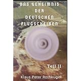 Das Geheimnis der deutschen Flugscheiben Teil II: Deutsches Sonderfluggerät für geheime Einsätze, 1945 Der Dritter Weltkrieg 