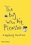 The Boy Who Bit Picasso by Antony Penrose (2010-08-09) by 