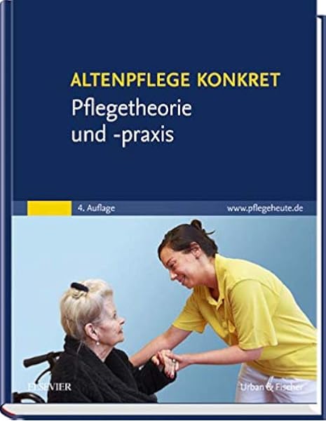 Altenpflege Konkret Pflegetheorie Und Praxis Amazon De Elsevier Gmbh Bucher