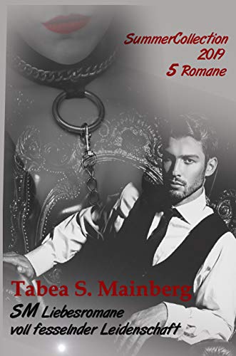 SM Liebesromane voll fesselnder Leidenschaft: SummerCollection  2019 - 5 Romane von [Mainberg, Tabea S.]