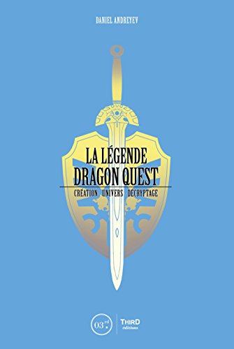 Télécharger La Légende Dragon Quest: Création - univers - décryptage (RPG) livre En ligne