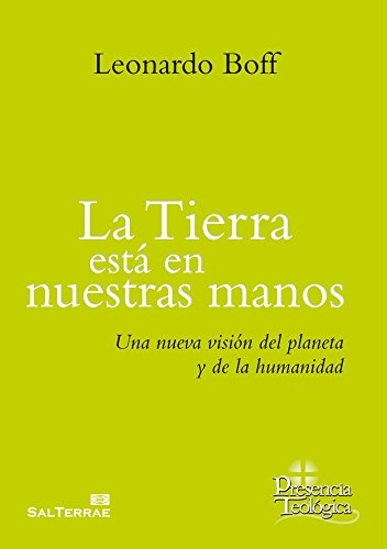 La tierra está en nuestras manos: Una nueva visión del planeta y de la humanidad