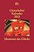 Literarischer Kalender 2013: Momente des Glücks by