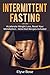 Produktbild Intermittent Fasting: Accelerate Weight Loss, Reset Your Metabolism - Keto Diet Recipes Included (Dieting, Band 2)