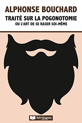 Download Traité sur la Pogonotomie: ou l'art de se raser soi-même (Pile Poil) Download Traité sur la Pogonotomie: ou l'art de se raser soi-même (Pile Poil)