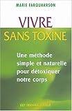 Image de Vivre sans toxines : Méthodes simples et naturelles pour détoxiquer notre corps