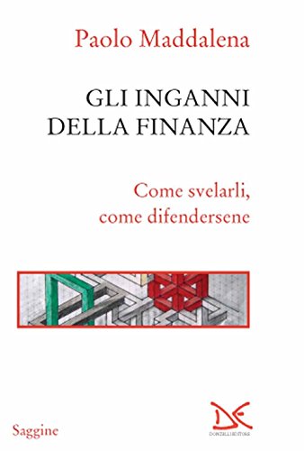Gli inganni della finanza. Come svelarli, come difendersene Gli inganni della finanza. Come svelarli, come difendersene
