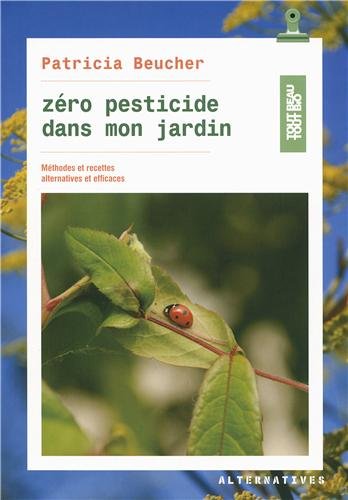 couverture de : Z&eacute;ro pesticide dans mon jardin