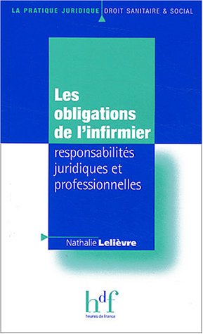Télécharger Les obligations de l'infirmier : responsabilités juridiques et professionnelles PDF Ebook En Ligne