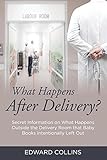 Image de What Happens After Delivery?: Secret Information on What Happens Outside the Delivery Room that Baby Books Intentionally Left Out