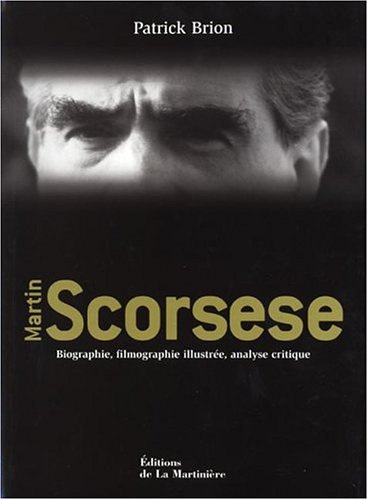 Télécharger Martin Scorsese : Biographie, filmographie illustrée, analyse critique PDF Ebook En Ligne