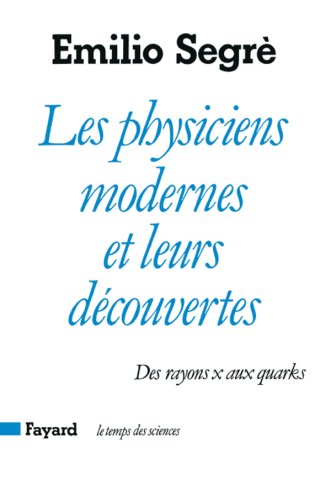 Download Les Physiciens modernes et leurs découvertes. Des rayons X aux quarks Download Les Physiciens modernes et leurs découvertes. Des rayons X aux quarks