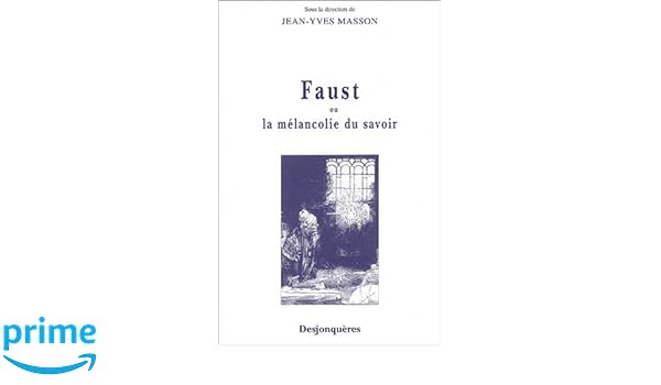 Amazonfr Faust Ou La Mélancolie Du Savoir Jean Yves - 