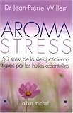 Aroma-stress : 20 huiles essentielles pour vaincre le stress