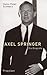 Axel Springer: Die Biografie by 