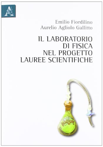 Il laboratorio di fisica nel progetto «Lauree scientifiche» Il laboratorio di fisica nel progetto «Lauree scientifiche»