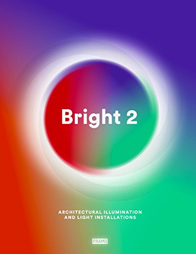 Download Bright 2 : Architectural Illumination and Light Installations Download Bright 2 : Architectural Illumination and Light Installations