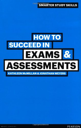 How to Succeed in Exams & Assessments (Smarter Study Skills) How to Succeed in Exams & Assessments (Smarter Study Skills)
