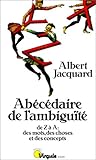 Abécédaire de l'ambiguïté de Z à A : des mots , des choses et des concepts