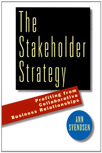 The Stakeholder Strategy: Profiting from Collaborative Business Relationships (English Edition)