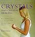 Crystals and Crystal Healing: Placements and Techniques for Restoring Balance and Health (The New Life Library Series) by 