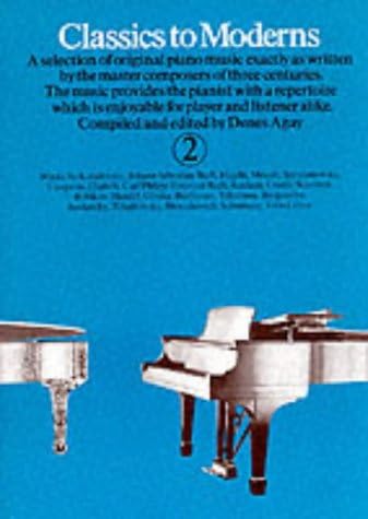 Classics to Moderns - Book 2 | Piano Songbook | Graded Sheet Music Collection for Students | Progressive Repertoire for Beginner to Intermediate Pianists | Essential Solo Pieces for Practice