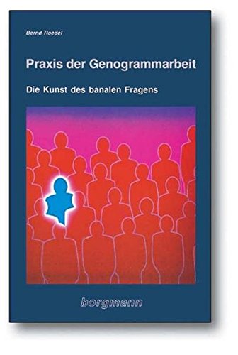 Preisvergleich Produktbild Praxis der Genogrammarbeit: Die Kunst des banalen Fragens