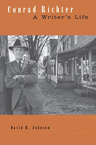 Conrad Richter: A Writer's Life (Penn State Series in the History of the Book)