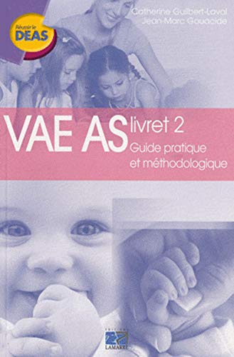 VAE AS : Livret 2, Guide pratique et méthodologique VAE AS : Livret 2, Guide pratique et méthodologique