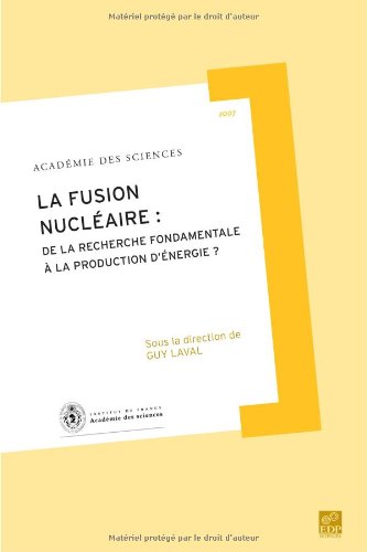Rapport sur la Science et la Technologie, N°26 : La fusion nucléaire : de la recherche fondamentale à la production d'énergie ? en ligne Rapport sur la Science et la Technologie, N°26 : La fusion nucléaire : de la recherche fondamentale à la production d'énergie ? en ligne