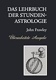 Das Lehrbuch der Stundenastrologie - Überarbeitete Ausgabe by 