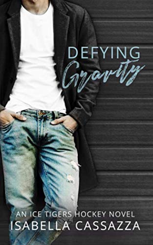 Defying Gravity: An Ice Tigers Hockey Novel